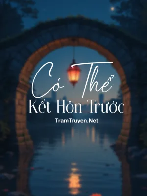 Ảnh bìa của Có Thể Kết Hôn Trước – Ninh Viễn