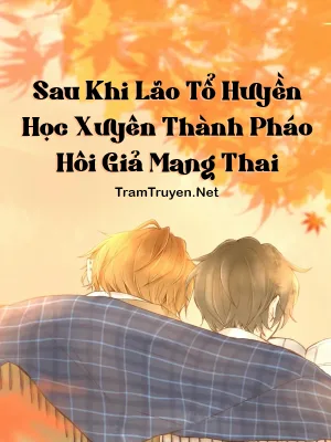 Ảnh bìa của Sau Khi Lão Tổ Huyền Học Xuyên Thành Pháo Hôi Giả Mang Thai