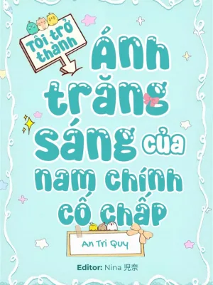 Ảnh bìa của Tôi Trở Thành Ánh Trăng Sáng Của Nam Chính Cố Chấp