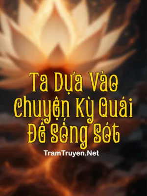 Ảnh bìa của Ta Dựa Vào Chuyện Kỳ Quái Để Sống Sót