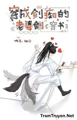 Ảnh bìa của Xuyên Thành Kiếm Lão Bà Của Kiếm Si