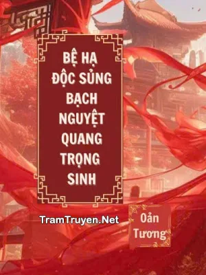 Ảnh bìa của Bệ Hạ Độc Sủng Bạch Nguyệt Quang Trọng Sinh