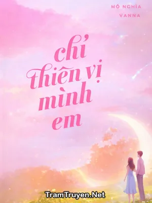Ảnh bìa của Chỉ Thiên Vị Mình Em – Mộ Nghĩa