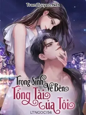 Ảnh bìa của Trọng Sinh Về Bên Tổng Tài Của Tôi