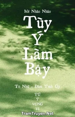 Ảnh bìa của Tùy Ý Làm Bậy – Mễ Nháo Nháo