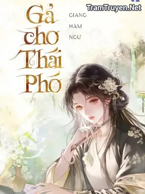 Ảnh bìa của Gả Cho Thái Phó – Giang Hàm Ngư