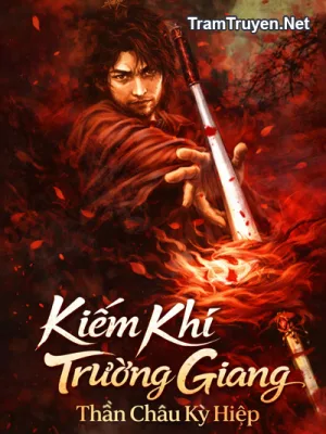 Ảnh bìa của Kiếm Khí Trường Giang [Thần Châu Kỳ Hiệp]