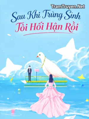 Ảnh bìa của Sau Khi Trùng Sinh Tôi Hối Hận Rồi