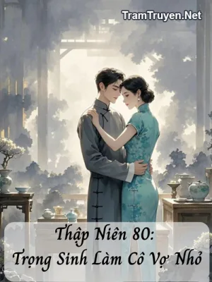 Ảnh bìa của Thập Niên 80: Trọng Sinh Làm Cô Vợ Nhỏ