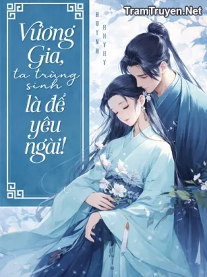 Ảnh bìa của Vương Gia Ta Trùng Sinh Là Để Yêu Ngài!