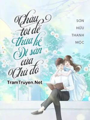 Ảnh bìa của Cháu Tới Để Thừa Kế Gia Sản Của Chú Đó