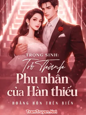 Ảnh bìa của Trọng Sinh Trở Thành Phu Nhân Của Hàn Thiếu