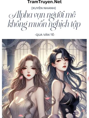 Ảnh bìa của Vạn Nhân Mê Alpha Không Muốn Nghịch Tập