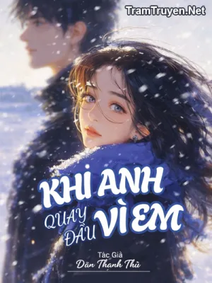 Ảnh bìa của Khi Anh Quay Đầu Vì Em