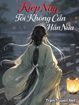 Ảnh bìa của Kiếp Này Tôi Không Cần Hắn Nữa