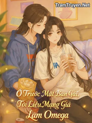 Ảnh bìa của Ở Trước Mặt Bạn Gái, Tôi Liều Mạng Giả Làm Omega
