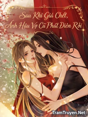 Ảnh bìa của Sau Khi Giả Chết, Ảnh Hậu Vợ Cũ Phát Điên Rồi