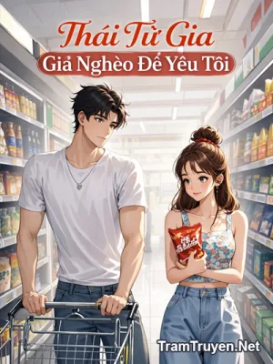 Ảnh bìa của Thái Tử Gia Giả Nghèo Để Yêu Tôi