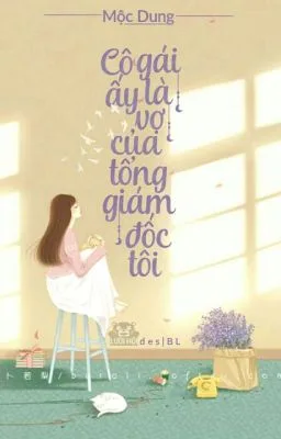 Ảnh bìa của Cô Gái Ấy Là Vợ Của Tổng Giám Đốc Tôi