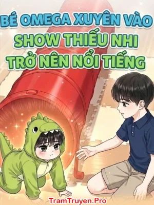 Ảnh bìa của Bé Omega Xuyên Vào Show Thiếu Nhi Trở Nên Nổi Tiếng