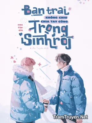 Ảnh bìa của Bạn Trai Không Chịu Chia Tay Cũng Trọng Sinh