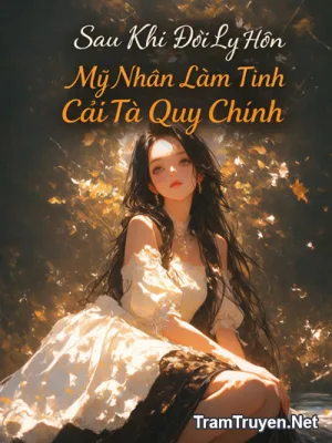 Ảnh bìa của Sau Khi Đòi Ly Hôn Mỹ Nhân Làm Tinh Cải Tà Quy Chính