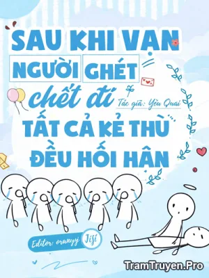 Ảnh bìa của Sau Khi Vạn Người Ghét Chết Đi Tất Cả Kẻ Thù Đều Hối Hận