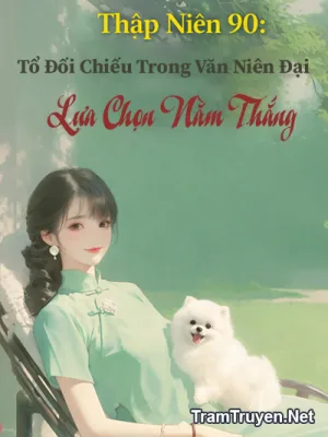 Ảnh bìa của Thập Niên 90: Tổ Đối Chiếu Trong Văn Niên Đại Lựa Chọn Nằm Thắng