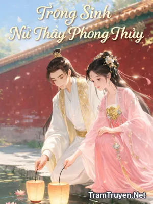 Ảnh bìa của Trọng Sinh Nữ Thầy Phong Thuỷ – Thiên Sơn Trà Tân Quán