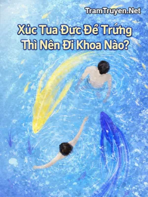 Ảnh bìa của Xúc Tua Đực Đẻ Trứng Thì Nên Đi Khoa Nào?